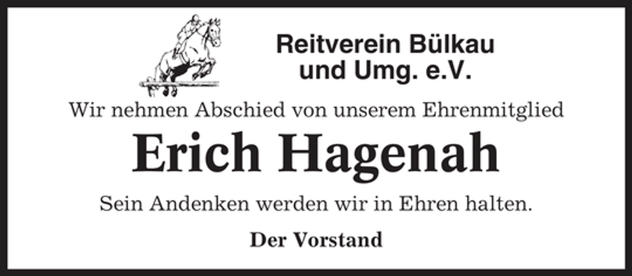 <p>Reitverein Bülkau und Umg. e.V.<br />Wir nehmen Abschied von unserem Ehrenmitglied</p><p>Erich Hagenah<br />Sein Andenken werden wir in Ehren halten. Der Vorstand</p>