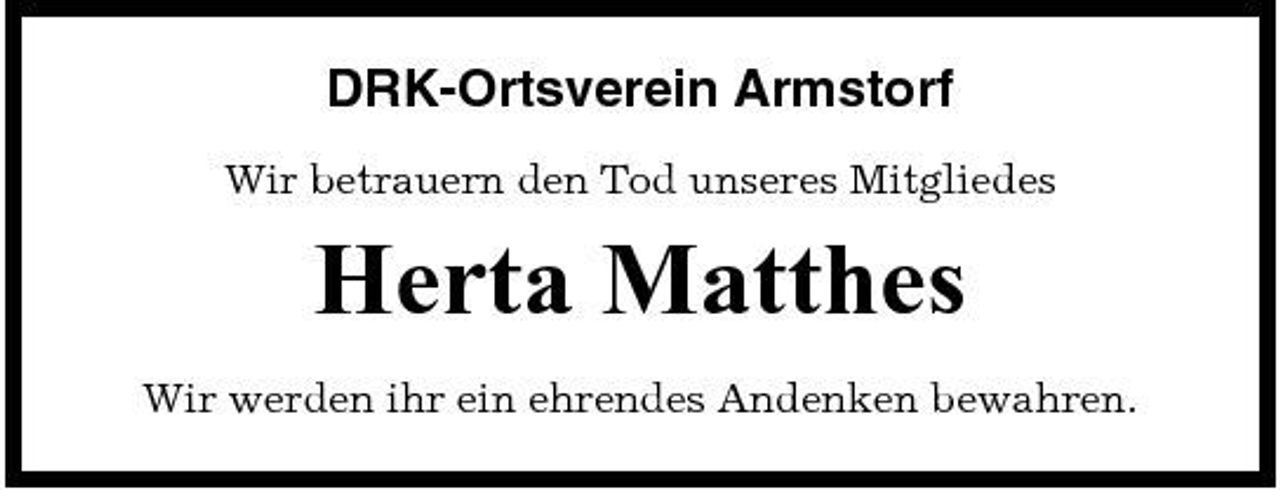 <p>DRK-Ortsverein Armstorf<br />Wir betrauern den Tod unseres Mitgliedes</p><p>Herta Matthes<br />Wir werden ihr ein ehrendes Andenken bewahren.</p>