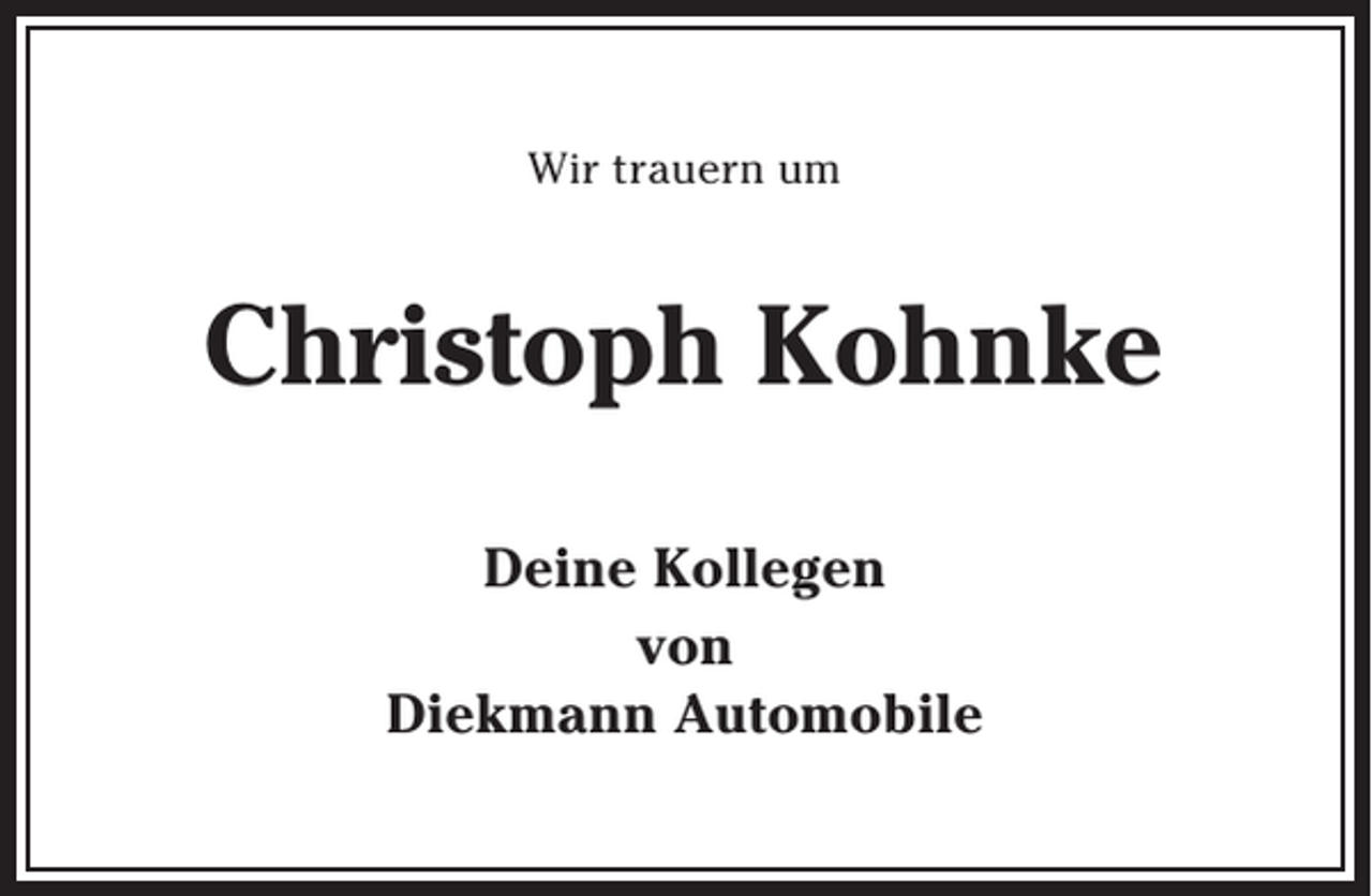 <p>Wir trauern um</p><p>Christoph Kohnke<br />Deine Kollegen<br />von<br />Diekmann Automobile</p>