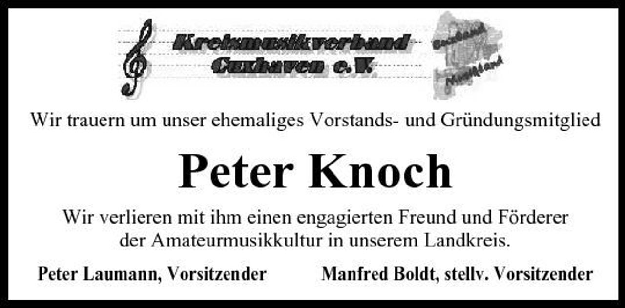 <p>Wir trauern um unser ehemaliges Vorstands- und Gründungsmitglied</p><p>Peter Knoch<br />Wir verlieren mit ihm einen engagierten Freund und Förderer der Amateurmusikkultur in unserem Landkreis. Peter Laumann, Vorsitzender Manfred Boldt, stellv. Vorsitzender</p>