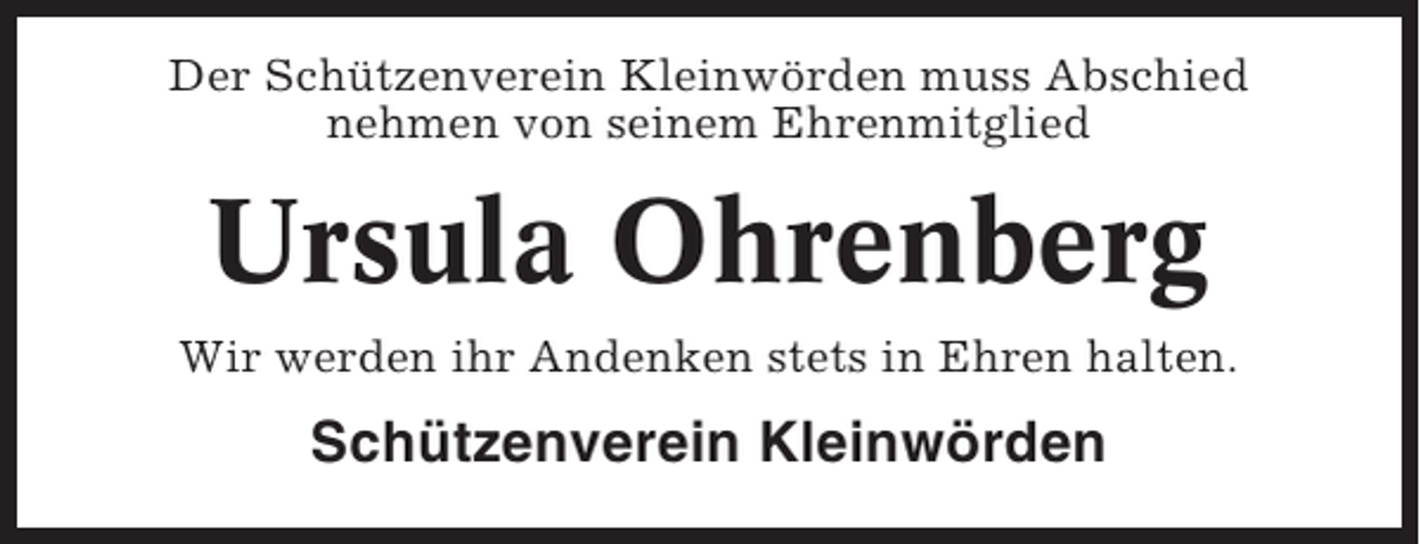 <p>Der Schützenverein Kleinwörden muss Abschied<br />nehmen von seinem Ehrenmitglied</p><p>Ursula Ohrenberg<br />Wir werden ihr Andenken stets in Ehren halten.</p><p>Schützenverein Kleinwörden</p>