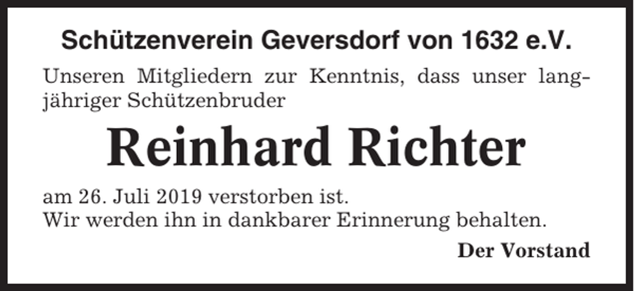 <p>Schützenverein Geversdorf von 1632 e.V.<br />Unseren Mitgliedern zur Kenntnis, dass unser langjähriger Schützenbruder</p><p>Reinhard Richter<br />am 26. Juli 2019 verstorben ist.<br />Wir werden ihn in dankbarer Erinnerung behalten.<br />Der Vorstand</p>