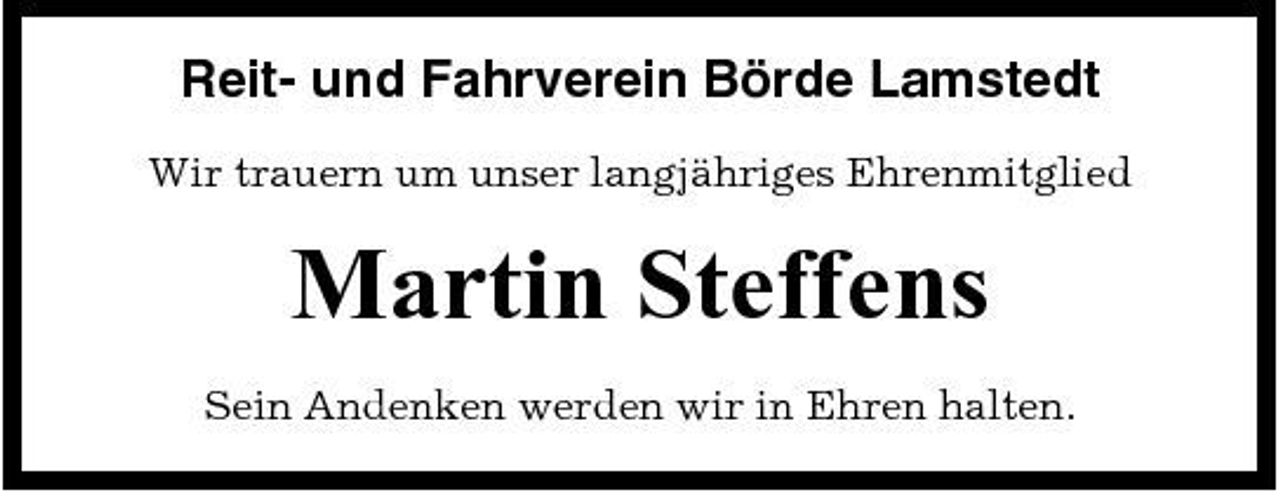 <p>Reit- und Fahrverein Börde Lamstedt<br />Wir trauern um unser langjähriges Ehrenmitglied</p><p>Martin Steffens<br />Sein Andenken werden wir in Ehren halten.</p>