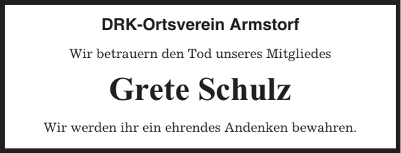 <p>DRK-Ortsverein Armstorf<br />Wir betrauern den Tod unseres Mitgliedes</p><p>Grete Schulz<br />Wir werden ihr ein ehrendes Andenken bewahren.</p>