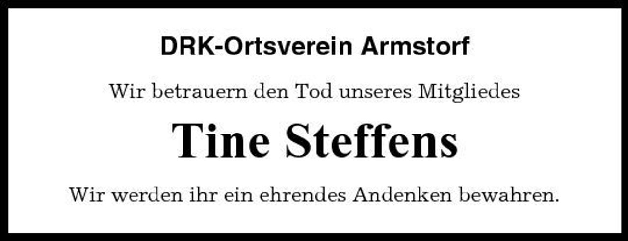 <p>DRK-Ortsverein Armstorf<br />Wir betrauern den Tod unseres Mitgliedes</p><p>Tine Steffens<br />Wir werden ihr ein ehrendes Andenken bewahren.</p>