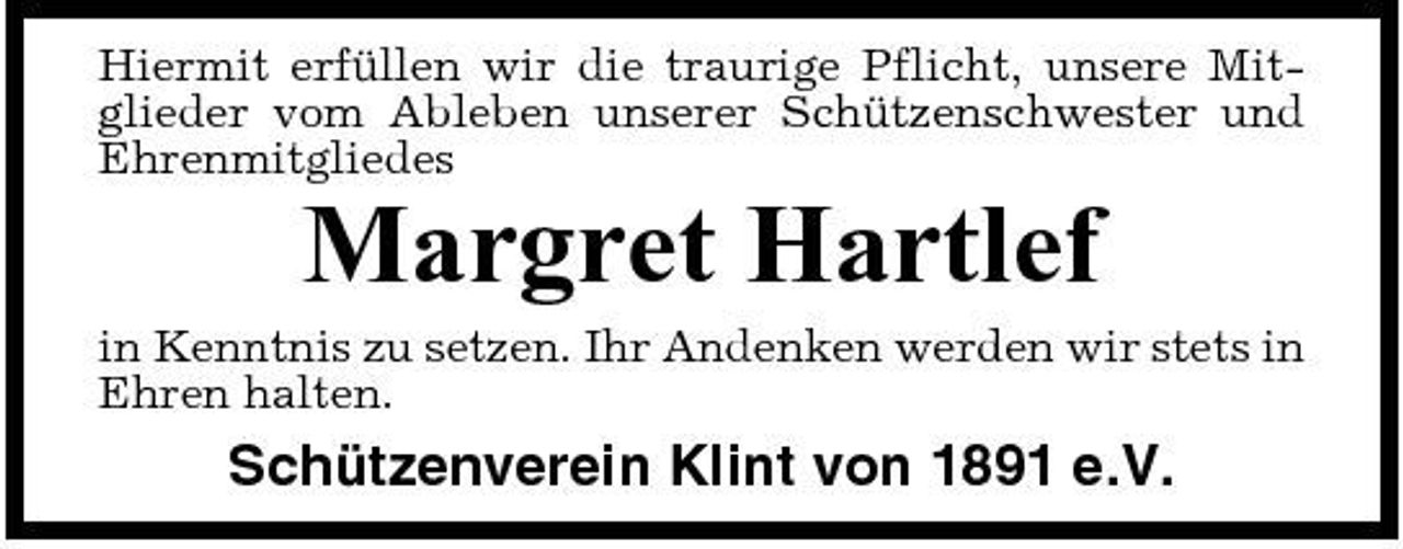 <p>Hiermit erfüllen wir die traurige Pflicht, unsere Mitglieder vom Ableben unserer Schützenschwester und Ehrenmitgliedes</p><p>Margret Hartlef<br />in Kenntnis zu setzen. Ihr Andenken werden wir stets in Ehren halten.</p><p>Schützenverein Klint von 1891 e.V.</p>