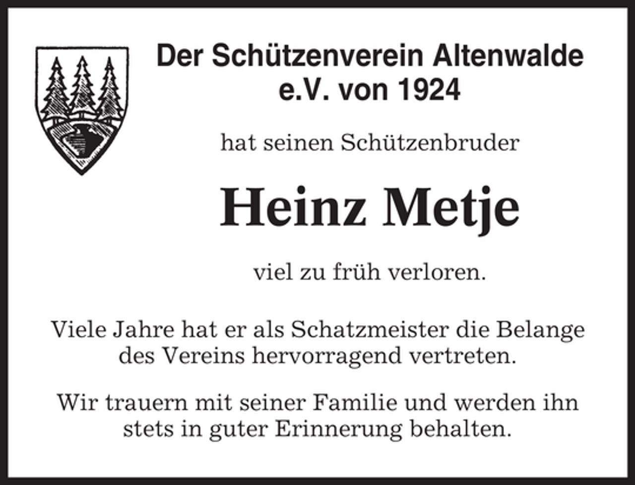 <p>Der Schützenverein Altenwalde e.V. von 1924<br />hat seinen Schützenbruder</p><p>Heinz Metje<br />viel zu früh verloren. Viele Jahre hat er als Schatzmeister die Belange des Vereins hervorragend vertreten. Wir trauern mit seiner Familie und werden ihn stets in guter Erinnerung behalten.</p>