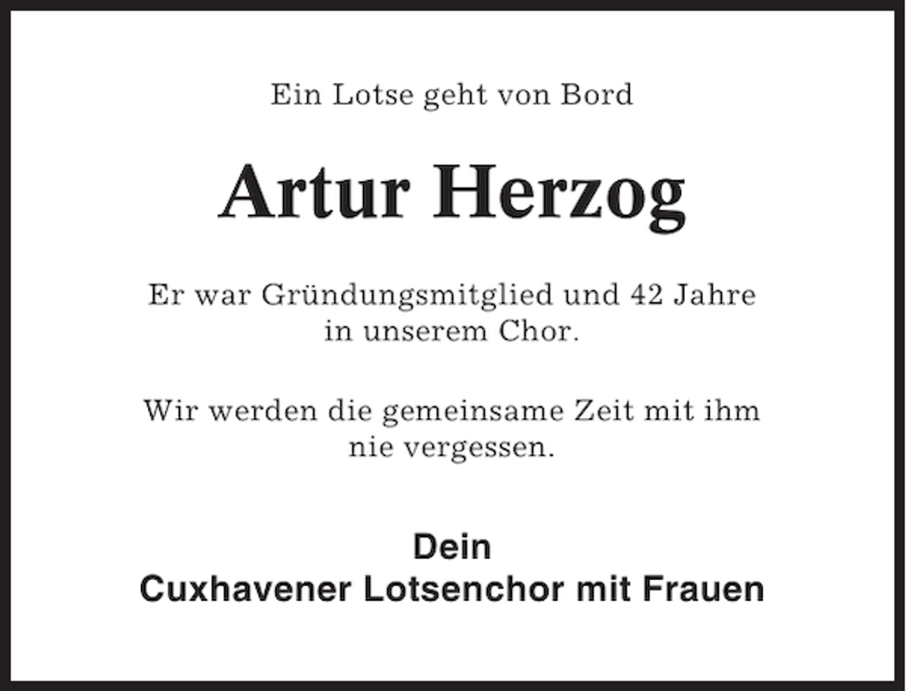 <p>Ein Lotse geht von Bord</p><p>Artur Herzog<br />Er war Gründungsmitglied und 42 Jahre<br />in unserem Chor.<br />Wir werden die gemeinsame Zeit mit ihm<br />nie vergessen.</p><p>Dein<br />Cuxhavener Lotsenchor mit Frauen</p>