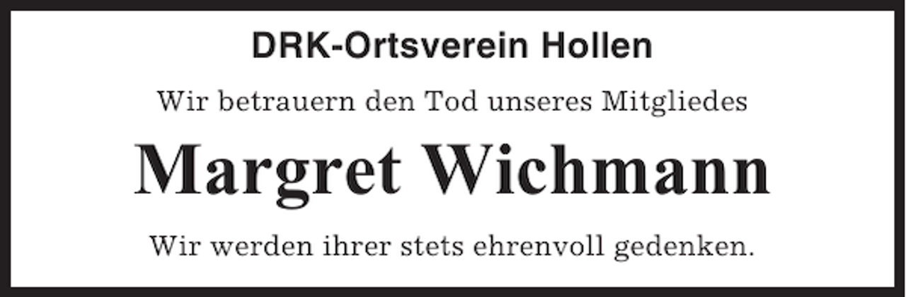 <p>DRK-Ortsverein Hollen<br />Wir betrauern den Tod unseres Mitgliedes</p><p>Margret Wichmann<br />Wir werden ihrer stets ehrenvoll gedenken.</p>