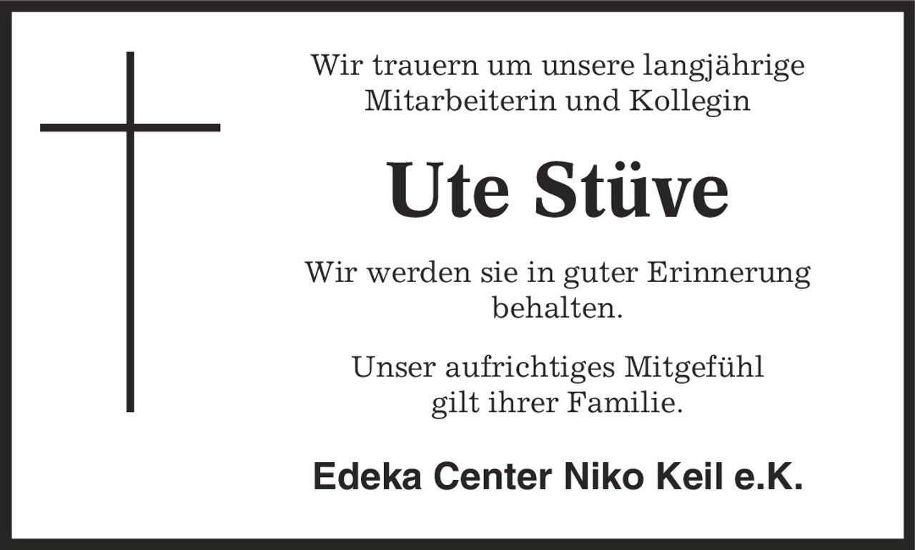Wir trauern um unsere langjährige Mitarbeiterin und Kollegin Ute Stüve Wir werden sie in guter Erinnerung behalten. Unser aufrichtiges Mitgefühl gilt ihrer Familie. Edeka Center Niko Keil e.K.