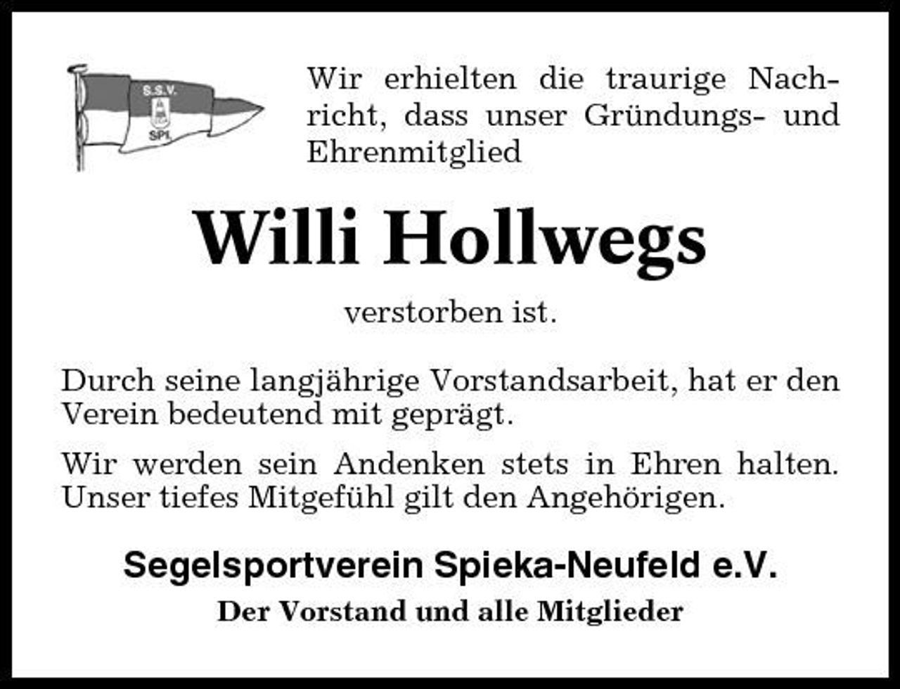 <p>Wir erhielten die traurige Nachricht, dass unser Gründungs- und Ehrenmitglied</p><p>Willi Hollwegs<br />verstorben ist. Durch seine langjährige Vorstandsarbeit, hat er den Verein bedeutend mit geprägt. Wir werden sein Andenken stets in Ehren halten. Unser tiefes Mitgefühl gilt den Angehörigen.</p><p>Segelsportverein Spieka-Neufeld e.V.<br />Der Vorstand und alle Mitglieder</p>