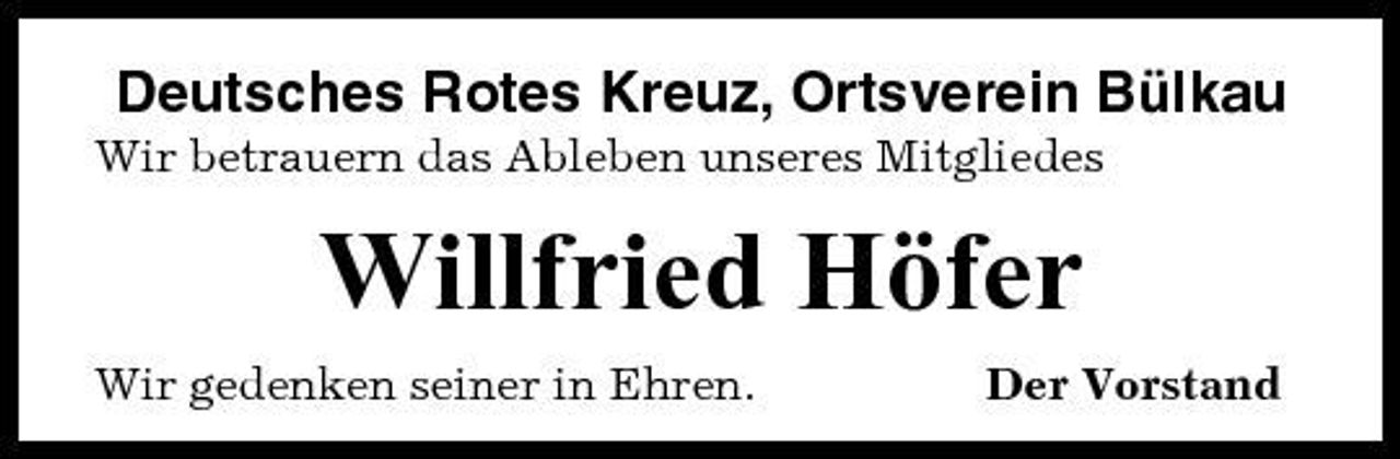 <p>Deutsches Rotes Kreuz, Ortsverein Bülkau<br />Wir betrauern das Ableben unseres Mitgliedes</p><p>Willfried Höfer<br />Wir gedenken seiner in Ehren. Der Vorstand</p>