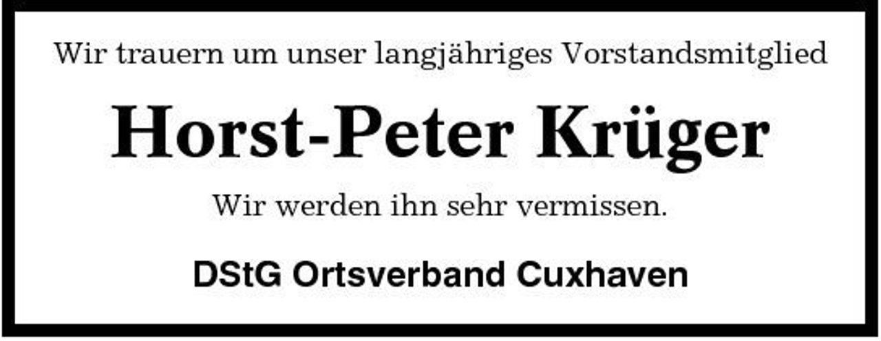 <p>Wir trauern um unser langjähriges Vorstandsmitglied</p><p>Horst-Peter Krüger<br />Wir werden ihn sehr vermissen.</p><p>DStG Ortsverband Cuxhaven</p>
