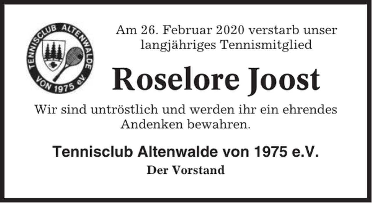 <p>Am 26. Februar 2020 verstarb unser<br />langjähriges Tennismitglied</p><p>Roselore Joost<br />Wir sind untröstlich und werden ihr ein ehrendes<br />Andenken bewahren.</p><p>Tennisclub Altenwalde von 1975 e.V.<br />Der Vorstand</p>
