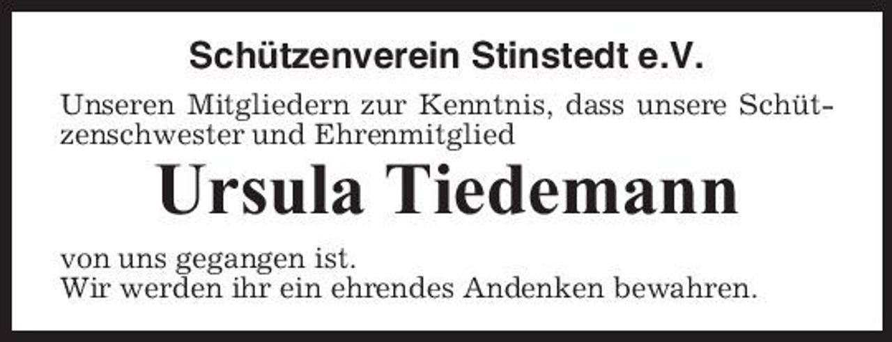 <p>Schützenverein Stinstedt e.V.<br />Unseren Mitgliedern zur Kenntnis, dass unsere Schützenschwester und Ehrenmitglied</p><p>Ursula Tiedemann<br />von uns gegangen ist. Wir werden ihr ein ehrendes Andenken bewahren.</p>