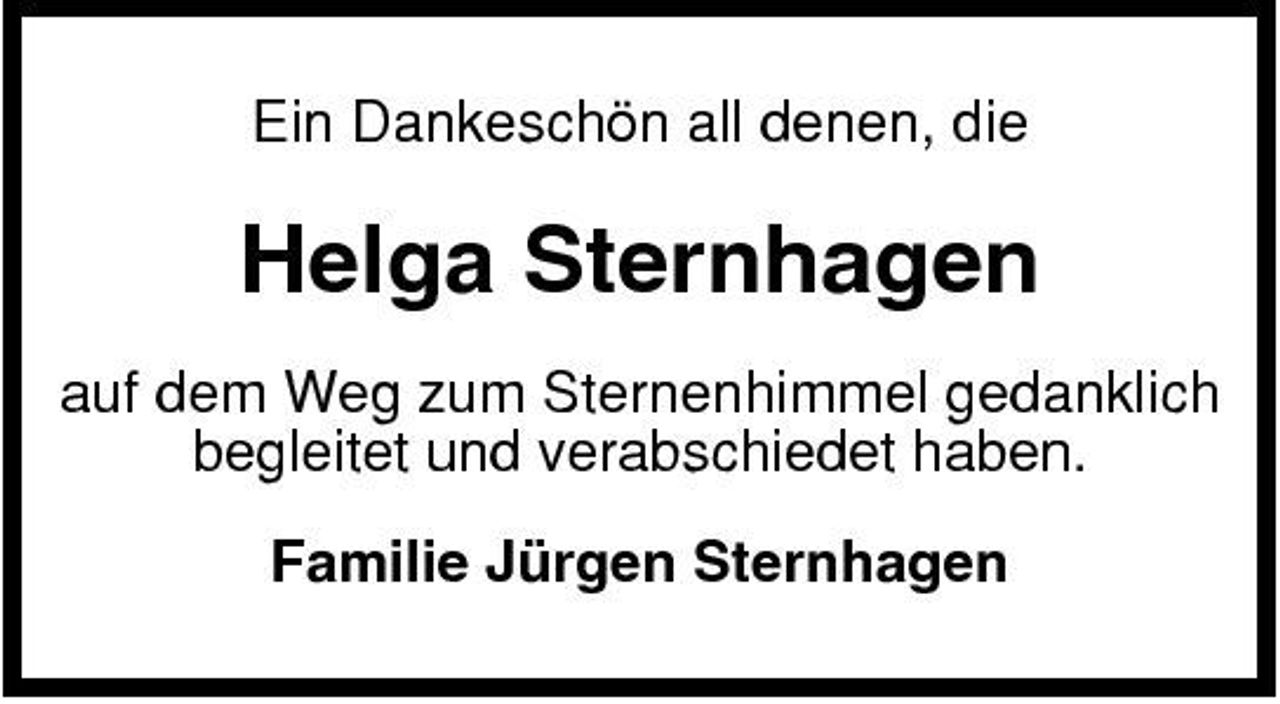 <p>Ein Dankeschön all denen, die</p><p>Helga Sternhagen<br />auf dem Weg zum Sternenhimmel gedanklich begleitet und verabschiedet haben. Familie Jürgen Sternhagen</p>