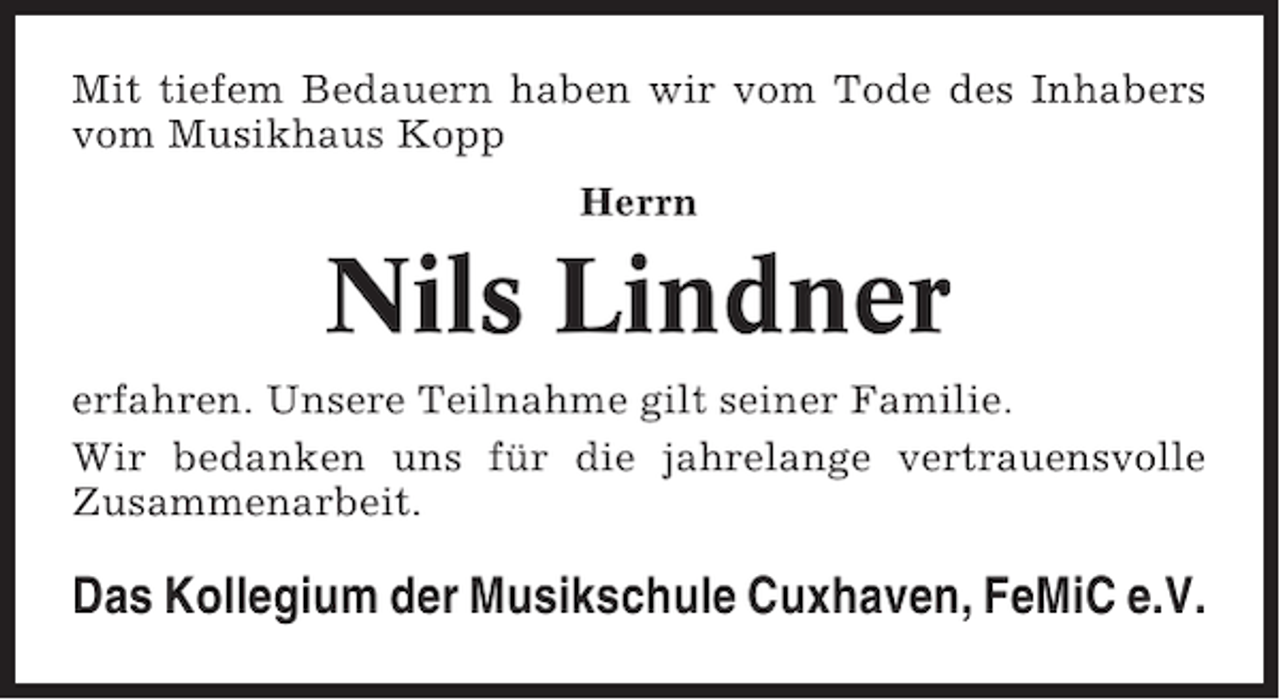 <p>Mit tiefem Bedauern haben wir vom Tode des Inhabers<br />vom Musikhaus Kopp<br />Herrn</p><p>Nils Lindner<br />erfahren. Unsere Teilnahme gilt seiner Familie.<br />Wir bedanken uns für die jahrelange vertrauensvolle<br />Zusammenarbeit.</p><p>Das Kollegium der Musikschule Cuxhaven, FeMiC e.V.</p>