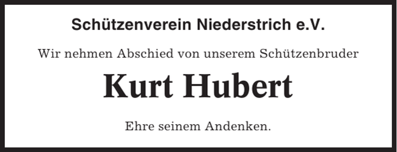 <p>Schützenverein Niederstrich e.V.<br />Wir nehmen Abschied von unserem Schützenbruder</p><p>Kurt Hubert<br />Ehre seinem Andenken.</p>