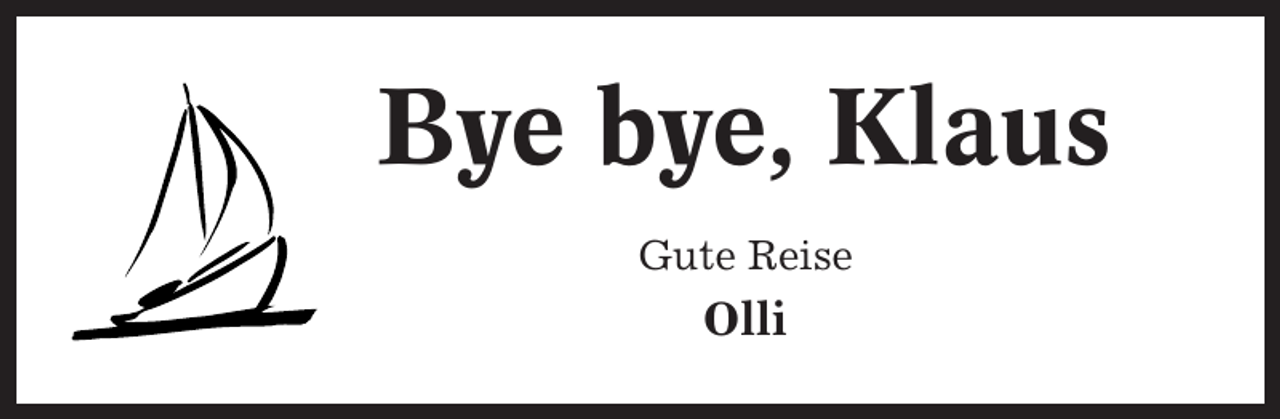 <p>Bye bye, Klaus<br />Gute Reise</p><p>Olli</p>