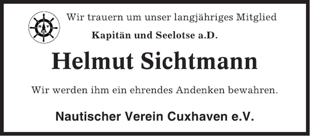 <p>Wir trauern um unser langjähriges Mitglied<br />Kapitän und Seelotse a.D.</p><p>Helmut Sichtmann<br />Wir werden ihm ein ehrendes Andenken bewahren.</p><p>Nautischer Verein Cuxhaven e.V.</p>