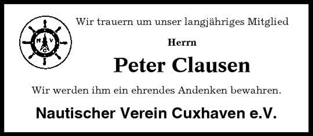 <p>Wir trauern um unser langjähriges Mitglied Herrn</p><p>Peter Clausen<br />Wir werden ihm ein ehrendes Andenken bewahren.</p><p>Nautischer Verein Cuxhaven e.V.</p>