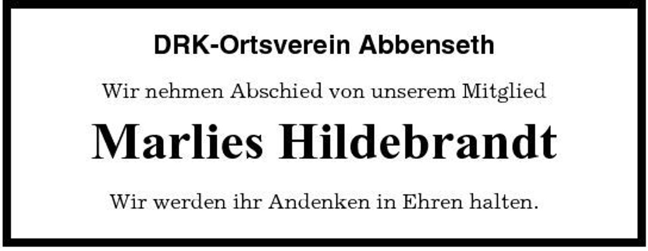 <p>DRK-Ortsverein Abbenseth<br />Wir nehmen Abschied von unserem Mitglied</p><p>Marlies Hildebrandt<br />Wir werden ihr Andenken in Ehren halten.</p>