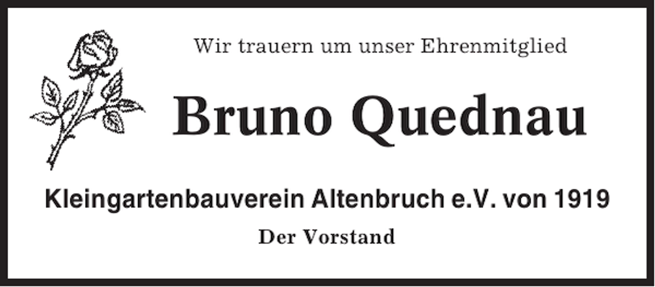 <p>Wir trauern um unser Ehrenmitglied</p><p>Bruno Quednau<br />Kleingartenbauverein Altenbruch e.V. von 1919<br />Der Vorstand</p>