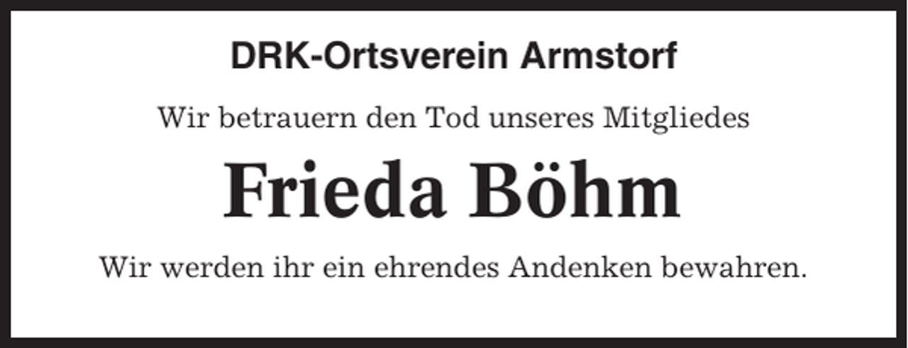 <p>DRK-Ortsverein Armstorf<br />Wir betrauern den Tod unseres Mitgliedes</p><p>Frieda Böhm<br />Wir werden ihr ein ehrendes Andenken bewahren.</p>
