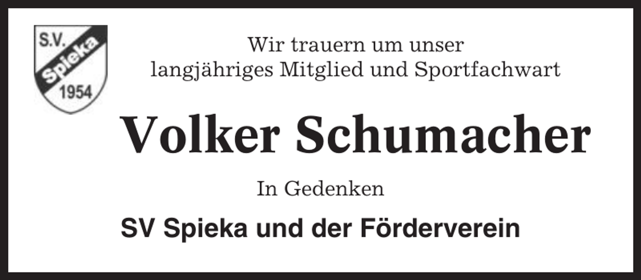 <p>Wir trauern um unser<br />langjähriges Mitglied und Sportfachwart</p><p>Volker Schumacher<br />In Gedenken</p><p>SV Spieka und der Förderverein</p>