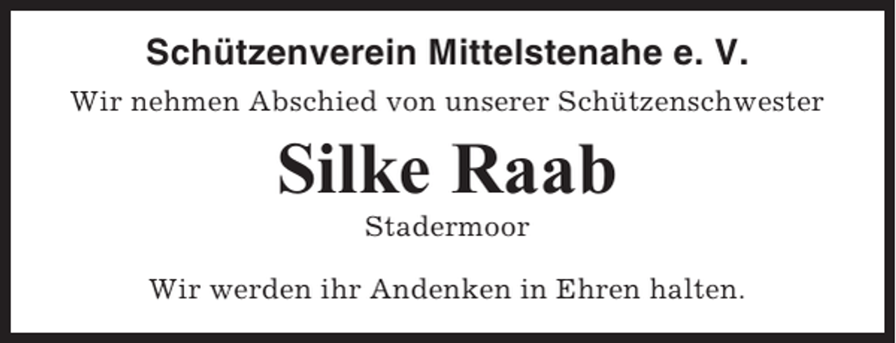 <p>Schützenverein Mittelstenahe e. V.<br />Wir nehmen Abschied von unserer Schützenschwester</p><p>Silke Raab<br />Stadermoor<br />Wir werden ihr Andenken in Ehren halten.</p>