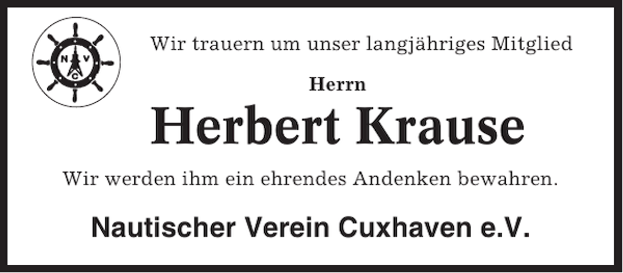 <p>Wir trauern um unser langjähriges Mitglied<br />Herrn</p><p>Herbert Krause<br />Wir werden ihm ein ehrendes Andenken bewahren.</p><p>Nautischer Verein Cuxhaven e.V.</p>