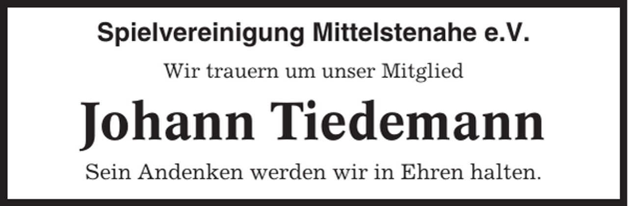 <p>Spielvereinigung Mittelstenahe e.V.<br />Wir trauern um unser Mitglied</p><p>Johann Tiedemann<br />Sein Andenken werden wir in Ehren halten.</p>