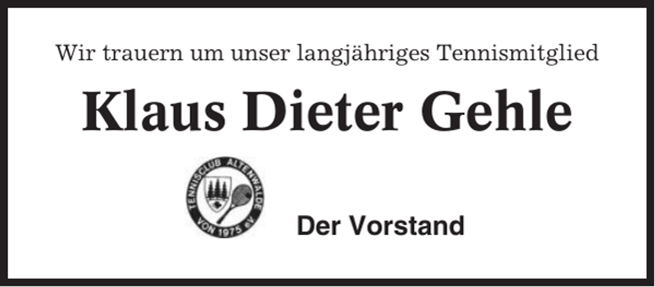<p>Wir trauern um unser langjähriges Tennismitglied</p><p>Klaus Dieter Gehle<br />Der Vorstand</p>