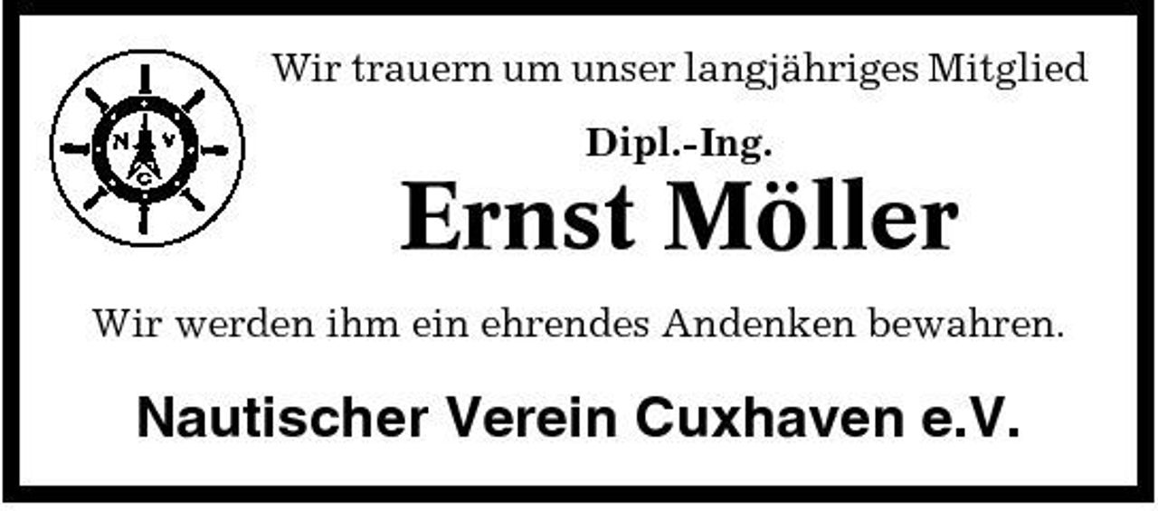 <p>Wir trauern um unser langjähriges Mitglied Dipl.-Ing.</p><p>Ernst Möller<br />Wir werden ihm ein ehrendes Andenken bewahren.</p><p>Nautischer Verein Cuxhaven e.V.</p>