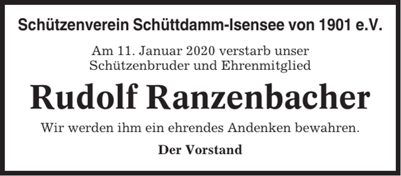 <p>Schützenverein Schüttdamm-Isensee von 1901 e.V.<br />Am 11. Januar 2020 verstarb unser<br />Schützenbruder und Ehrenmitglied</p><p>Rudolf Ranzenbacher<br />Wir werden ihm ein ehrendes Andenken bewahren.<br />Der Vorstand</p>