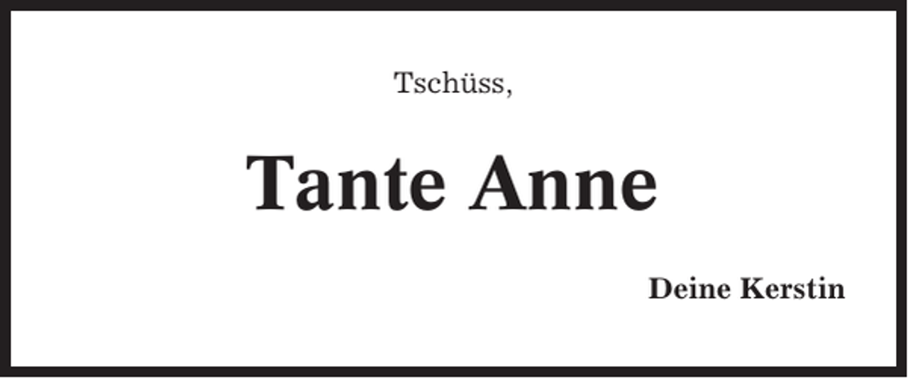 <p>Tschüss,</p><p>Tante Anne<br />Deine Kerstin</p>