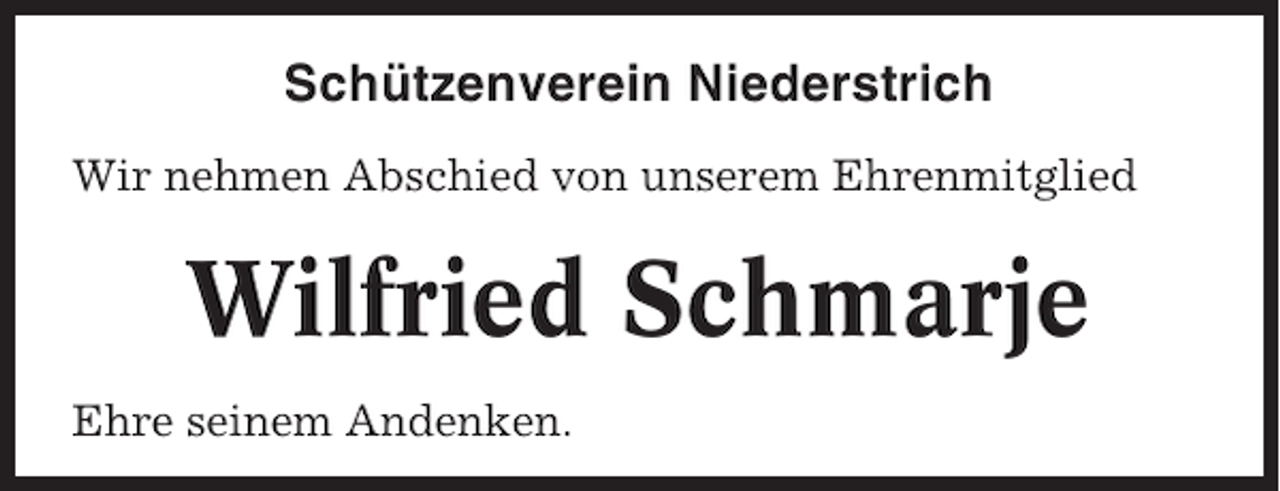 <p>Schützenverein Niederstrich<br />Wir nehmen Abschied von unserem Ehrenmitglied</p><p>Wilfried Schmarje<br />Ehre seinem Andenken.</p>