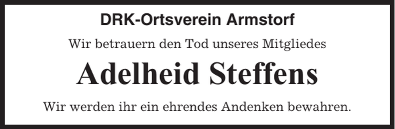 <p>DRK-Ortsverein Armstorf<br />Wir betrauern den Tod unseres Mitgliedes</p><p>Adelheid Steffens<br />Wir werden ihr ein ehrendes Andenken bewahren.</p>