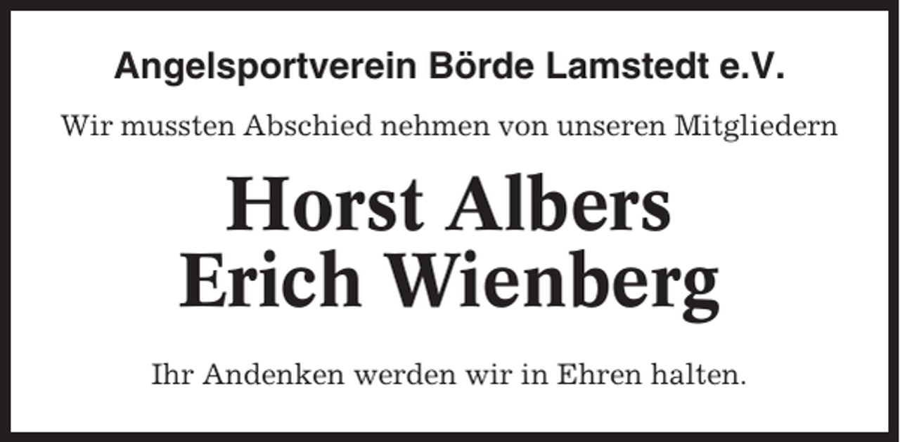 <p>Angelsportverein Börde Lamstedt e.V.<br />Wir mussten Abschied nehmen von unseren Mitgliedern</p><p>Horst Albers<br />Erich Wienberg<br />Ihr Andenken werden wir in Ehren halten.</p>