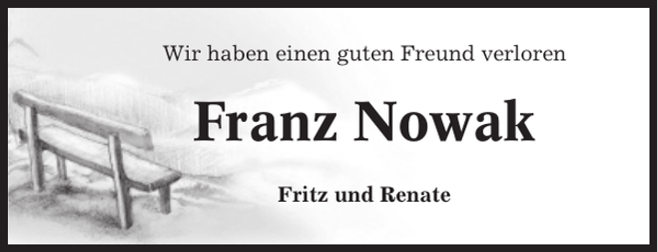 <p>Wir haben einen guten Freund verloren</p><p>Franz Nowak<br />Fritz und Renate</p>