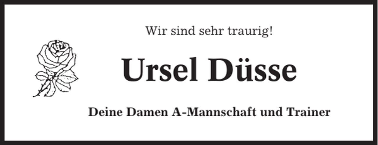 <p>Wir sind sehr traurig!</p><p>Ursel Düsse<br />Deine Damen A-Mannschaft und Trainer</p>