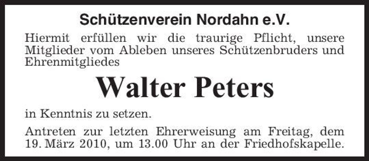 <p>Schützenverein Nordahn e.V.<br />Hiermit erfüllen wir die traurige Pflicht, unsere Mitglieder vom Ableben unseres Schützenbruders und Ehrenmitgliedes</p><p>Walter Peters<br />in Kenntnis zu setzen. Antreten zur letzten Ehrerweisung am Freitag, dem 19. März 2010, um 13.00 Uhr an der Friedhofskapelle.</p>