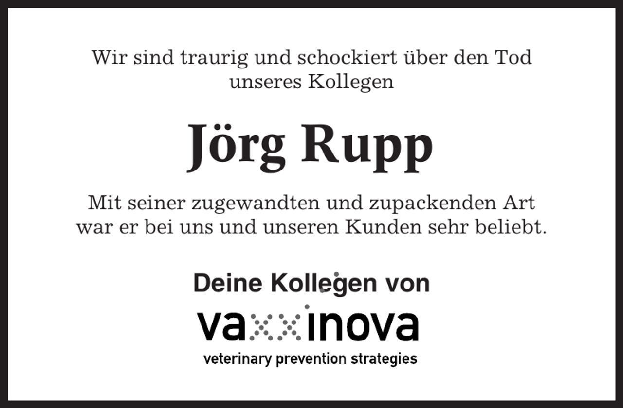 <p>Wir sind traurig und schockiert über den Tod<br />unseres Kollegen</p><p>Jörg Rupp<br />Mit seiner zugewandten und zupackenden Art<br />war er bei uns und unseren Kunden sehr beliebt.</p><p>Deine Kollegen von</p>