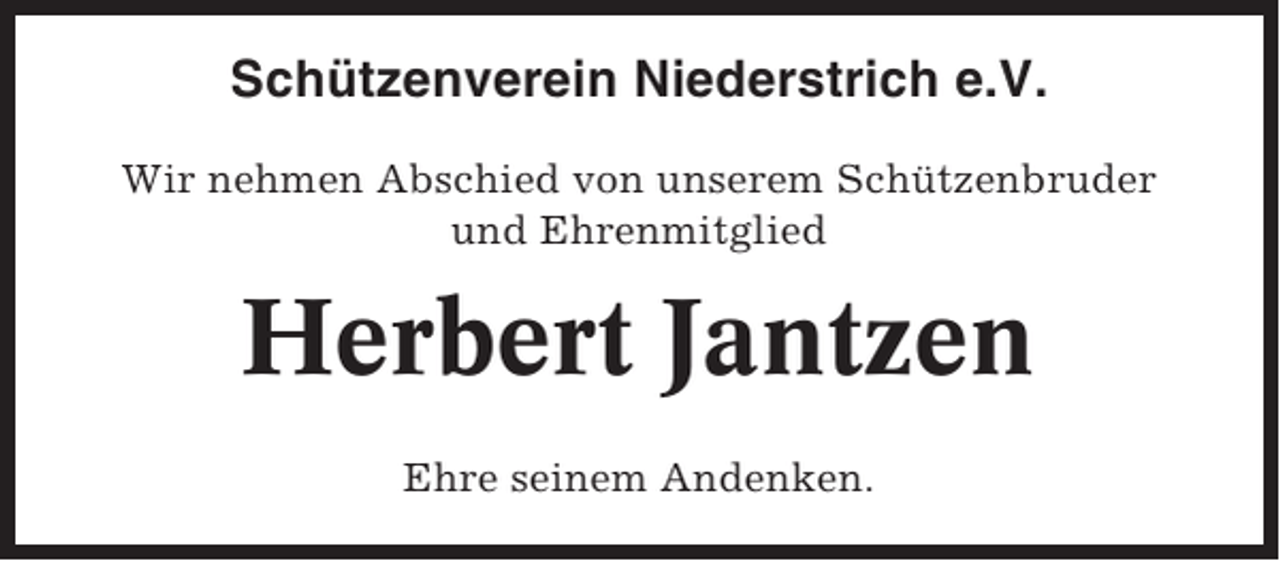 <p>Schützenverein Niederstrich e.V.<br />Wir nehmen Abschied von unserem Schützenbruder<br />und Ehrenmitglied</p><p>Herbert Jantzen<br />Ehre seinem Andenken.</p>