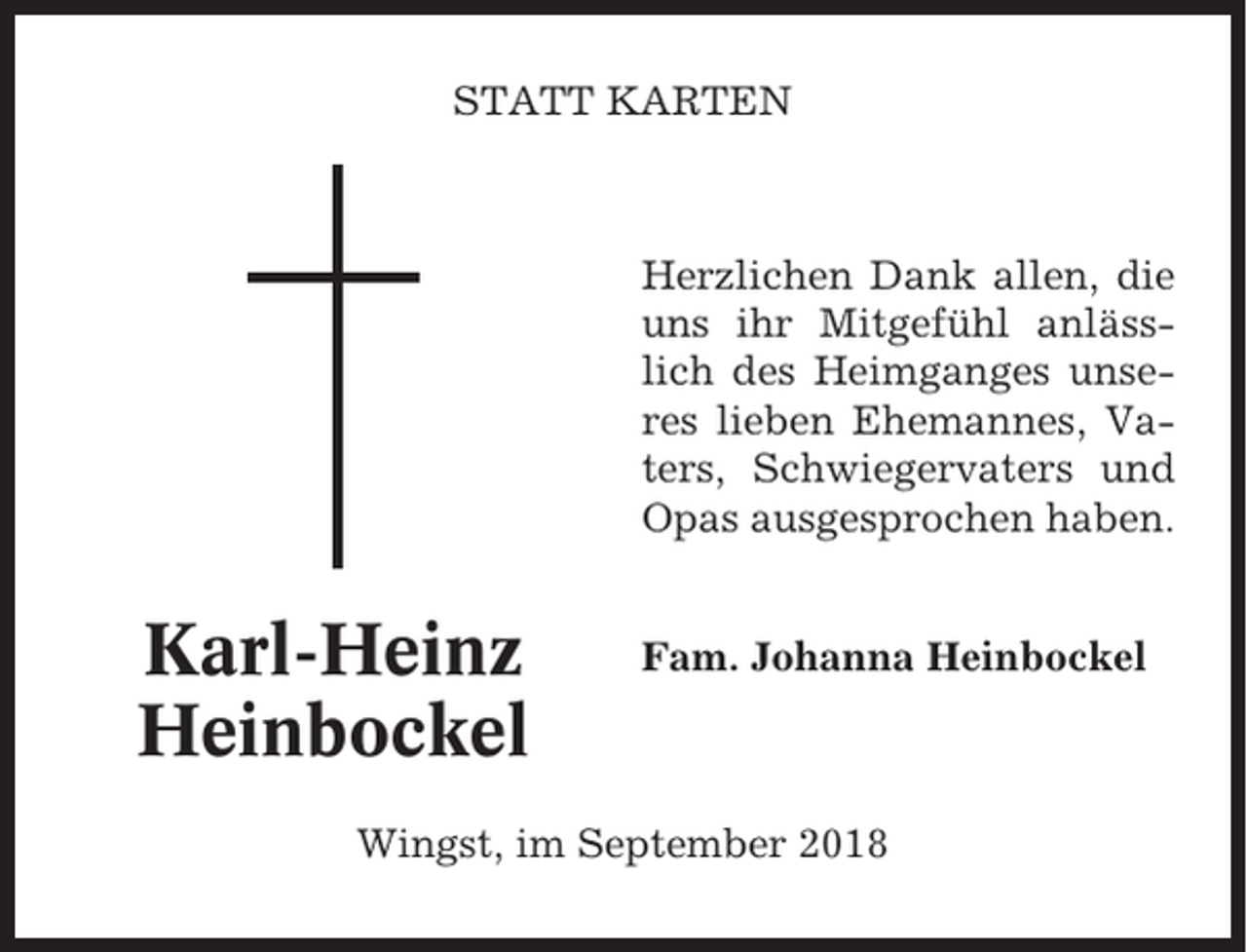 <p>STATT KARTEN</p><p>Herzlichen Dank allen, die<br />uns ihr Mitgefühl anlässlich des Heimganges unseres lieben Ehemannes, Vaters, Schwiegervaters und<br />Opas ausgesprochen haben.</p><p>Karl-Heinz<br />Heinbockel</p><p>Fam. Johanna Heinbockel</p><p>Wingst, im September 2018</p>
