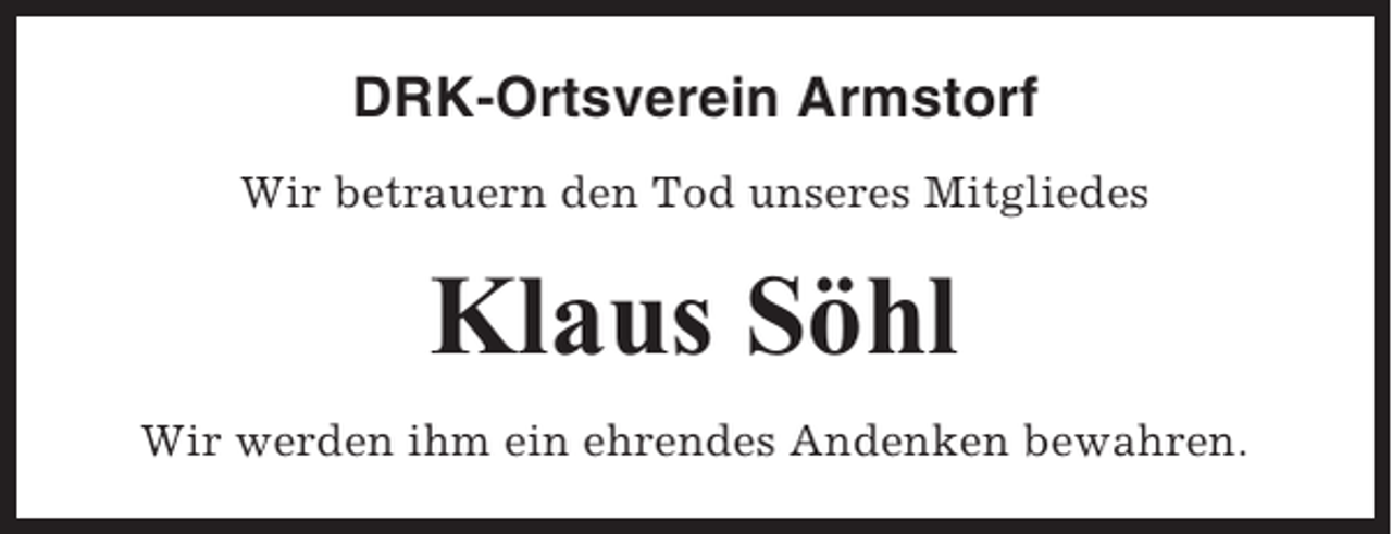 <p>DRK-Ortsverein Armstorf<br />Wir betrauern den Tod unseres Mitgliedes</p><p>Klaus Söhl<br />Wir werden ihm ein ehrendes Andenken bewahren.</p>
