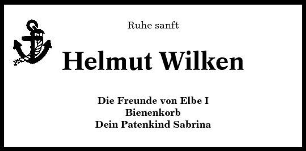 <p>Ruhe sanft</p><p>Helmut Wilken<br />Die Freunde von Elbe I Bienenkorb Dein Patenkind Sabrina</p>