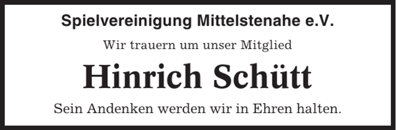 <p>Spielvereinigung Mittelstenahe e.V.<br />Wir trauern um unser Mitglied</p><p>Hinrich Schütt<br />Sein Andenken werden wir in Ehren halten.</p>
