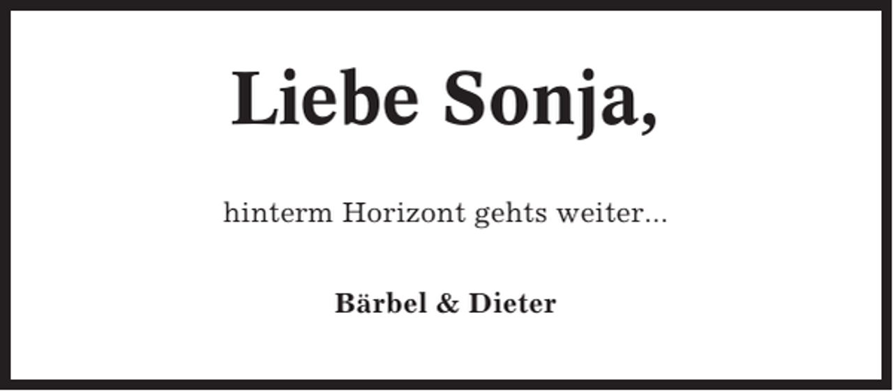 <p>Liebe Sonja,<br />hinterm Horizont gehts weiter...<br />Bärbel &amp; Dieter</p>