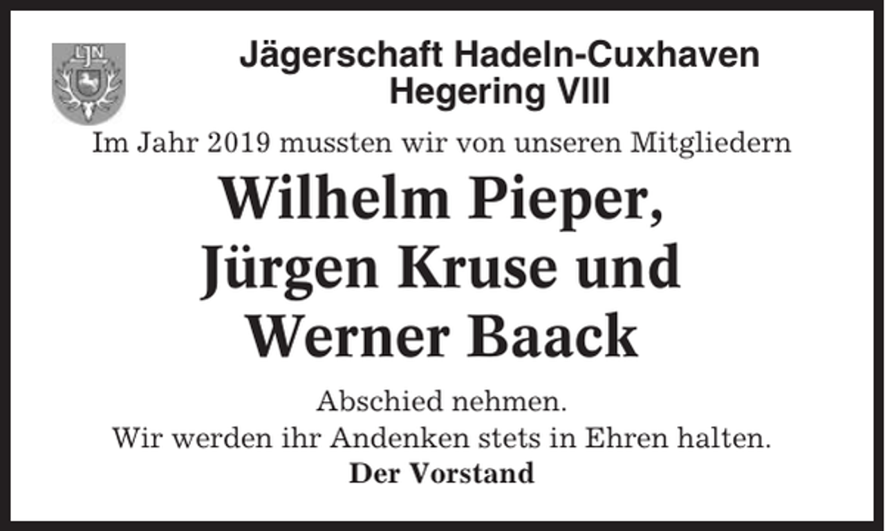 <p>Jägerschaft Hadeln-Cuxhaven<br />Hegering VIII<br />Im Jahr 2019 mussten wir von unseren Mitgliedern</p><p>Wilhelm Pieper,<br />Jürgen Kruse und<br />Werner Baack<br />Abschied nehmen.<br />Wir werden ihr Andenken stets in Ehren halten.<br />Der Vorstand</p>